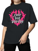 Cute But Psycho Graphic Design Women's T-shirt