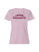 A Little Bit Dramatic Design Women's T-shirt