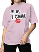 Bold Attitude: As If, I Care Women's T-shirt
