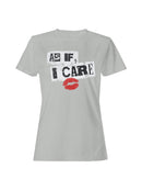 Bold Attitude: As If, I Care Women's T-shirt