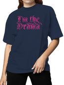 Bold Pink "I'm the Drama" Design Women's T-shirt