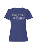 Can't See the Haters Gothic Design Women's T-shirt