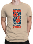 Democracy Blooms Without Kings Men's T-shirt