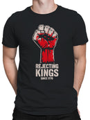 Rejecting Kings Since 1776 Men's T-shirt