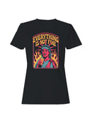 Everything Is Not Fine Art Women's T-shirt