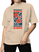 Democracy Blooms Without Kings Women's T-shirt