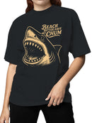 Shark Humor: Beach Better Have My Chum Women's T-shirt