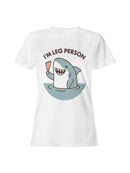 Shark Humor: I'm Leg Person Women's T-shirt