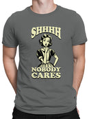 Shhh Nobody Cares Retro Graphic Men's T-shirt