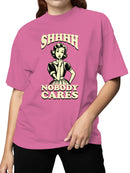 Shhh Nobody Cares Retro Graphic Women's T-shirt