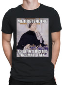 Small Talk Pretending Humor Art Men's T-shirt