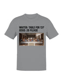 Last Supper Joke: Table for 26 Men's T-shirt