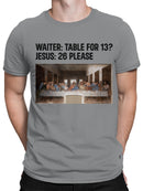 Last Supper Joke: Table for 26 Men's T-shirt