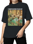 Five Minutes Before You Go Out Women's T-shirt