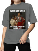 Wish You Could Swipe Left Meme Women's T-shirt