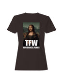 Mona Lisa TFW Cancel Plans Women's T-shirt