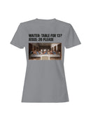 Last Supper Joke: Table for 26 Women's T-shirt