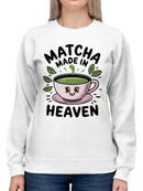 Matcha Made in Heaven Women's Sweatshirt