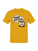 Coffee Humor: Pour Decisions Men's T-shirt