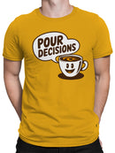 Coffee Humor: Pour Decisions Men's T-shirt