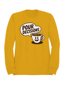 Coffee Humor: Pour Decisions Men's Sweatshirt