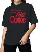 Officially Licensed Diet Coke All I Want is a Diet Coke Women's T-shirt