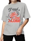 Officially Licensed Diet Coke I Need a Diet Coke Can Women's T-shirt