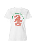 Gingerbread "Catch Me" Holiday Fun Women's T-shirt