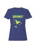 Am I the Drama? Cocktail Art Women's T-shirt