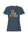 Am I the Drama Design Women's T-shirt