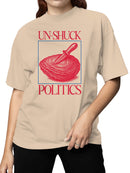 Un-Shuck Politics Graphic Art Women's T-shirt
