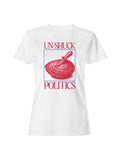 Un-Shuck Politics Graphic Art Women's T-shirt