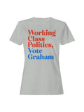 Vote Graham for Working Class Politics Women's T-shirt