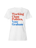 Vote Graham for Working Class Politics Women's T-shirt